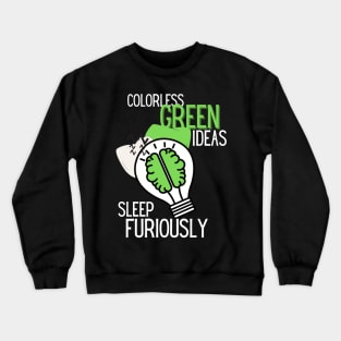 Colorless Green Ideas Sleep Furiously Crewneck Sweatshirt